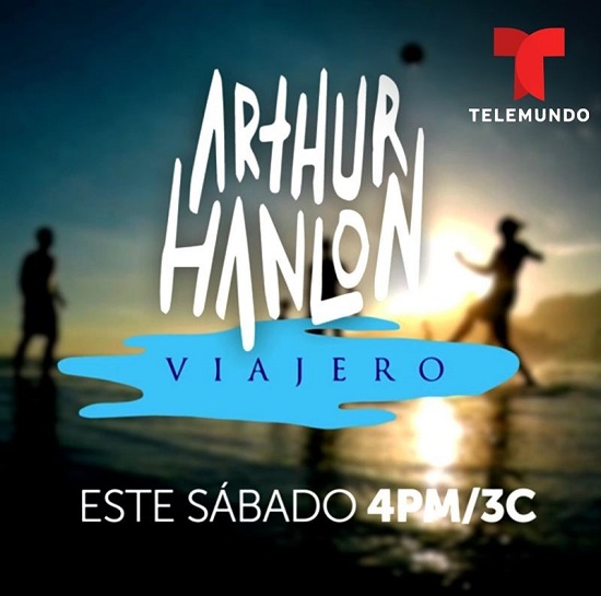 Arthur Hanlon presenta especial ‘Viajero’ por Telemundo