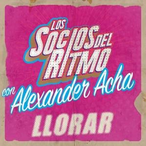 LOS SOCIOS DEL RITMO se reinventan y estrenan la nueva versión de su éxito  “Llorar” con Alexander Acha