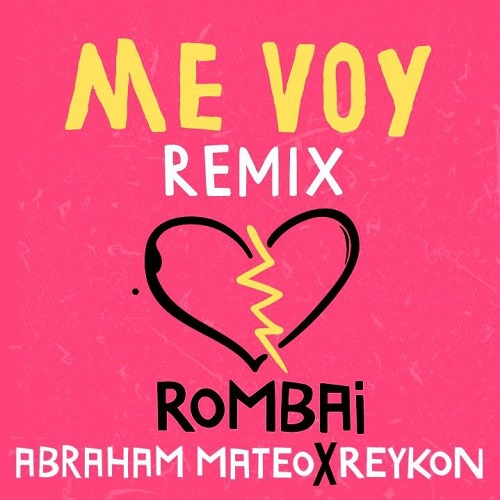 ROMBAI estrena remix oficial de “ME VOY” junto a ABRAHAM MATEO y REYKON
