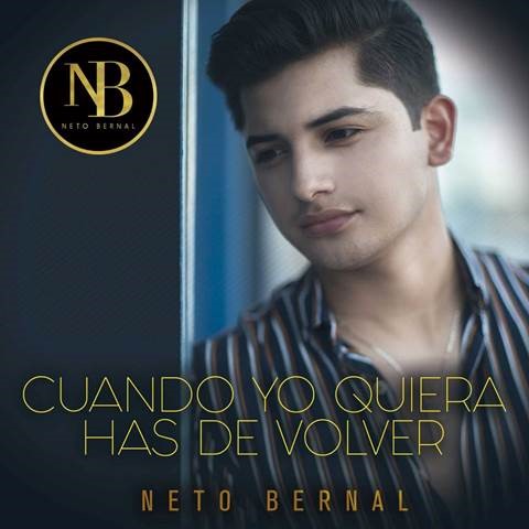 NETO BERNAL lanza nuevo tema ‘Cuando Yo Quiera Has de Volver’