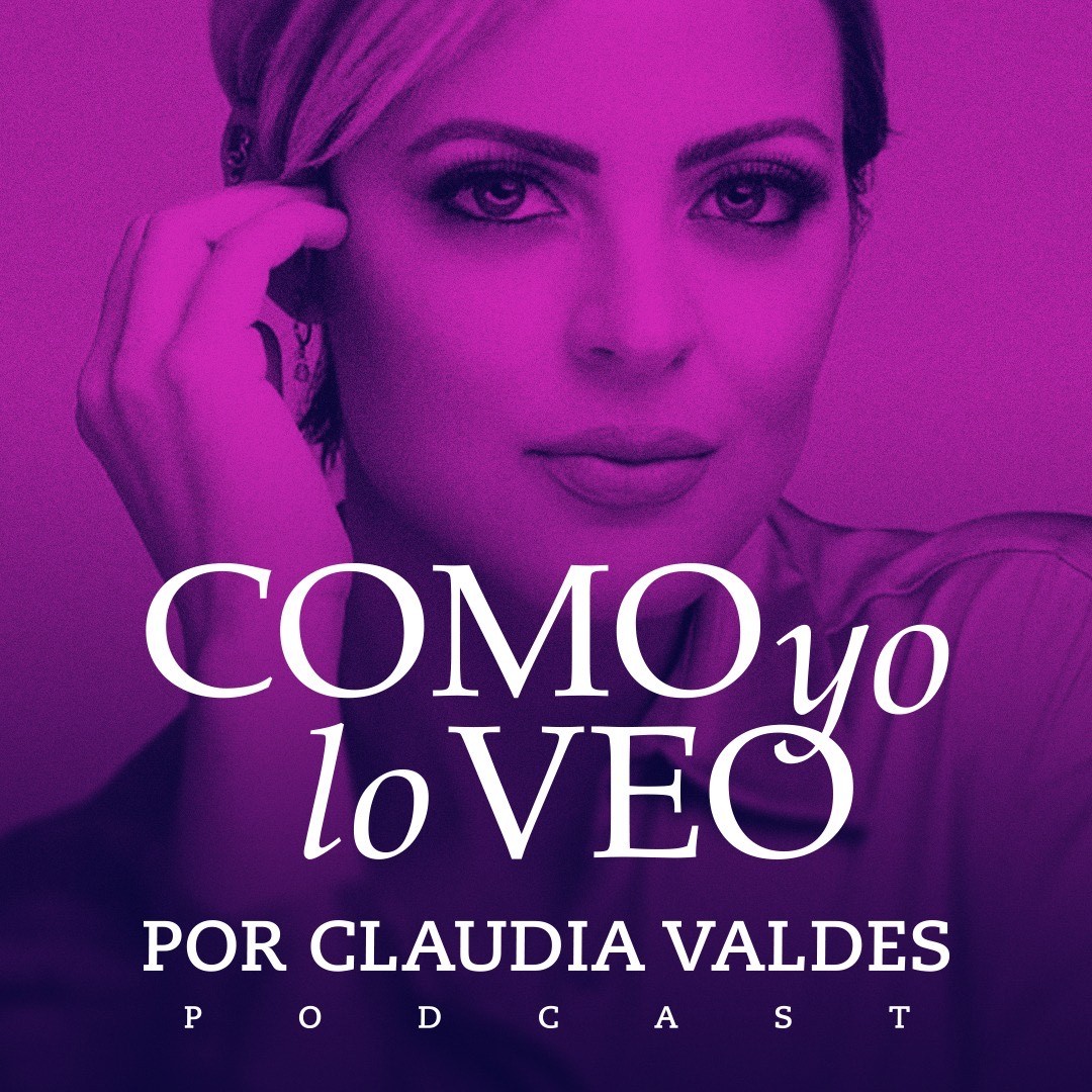 CLAUDIA VALDES lanza podcast “Como Yo Lo Veo”