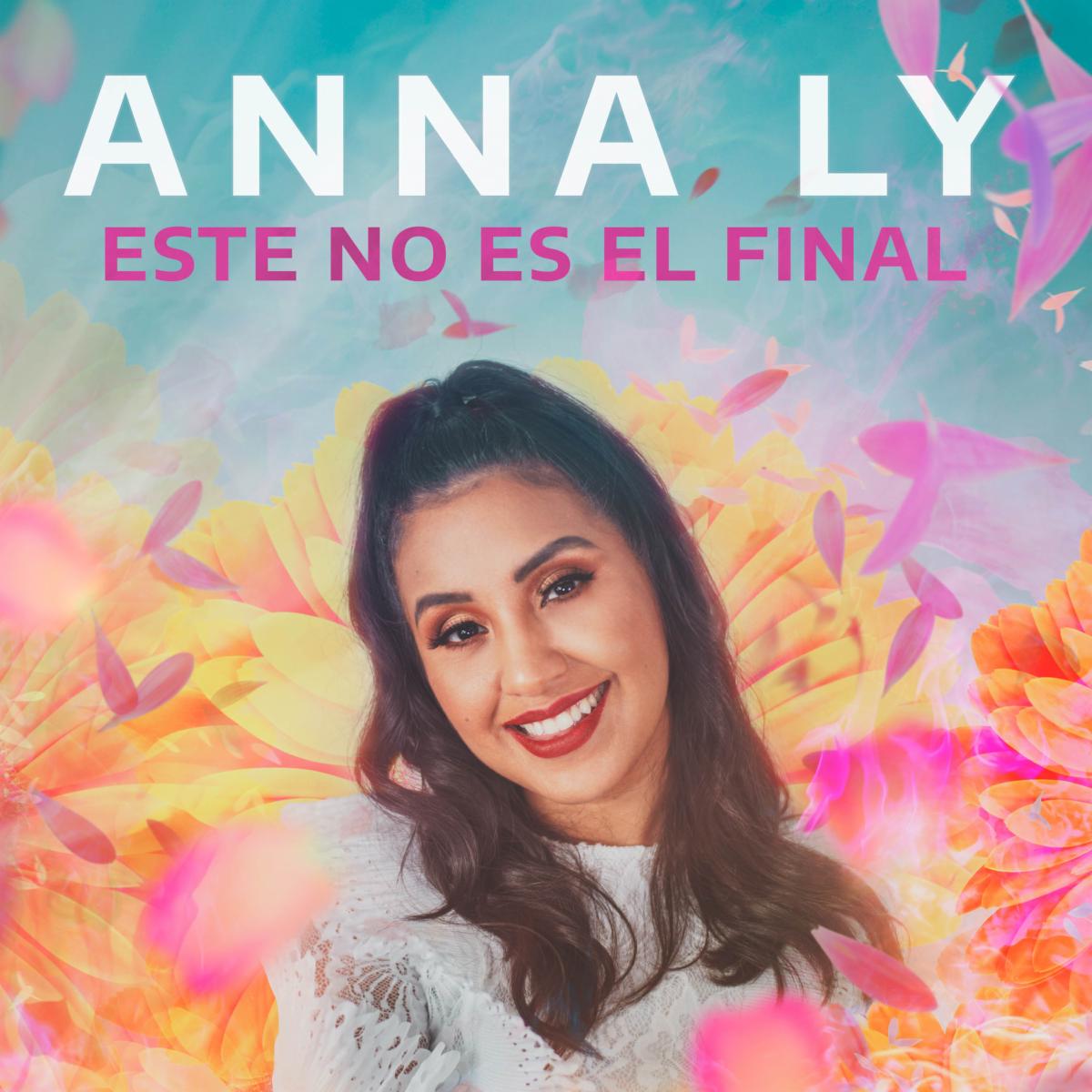ANNA LY lanza segundo álbum “Este No Es El Final”
