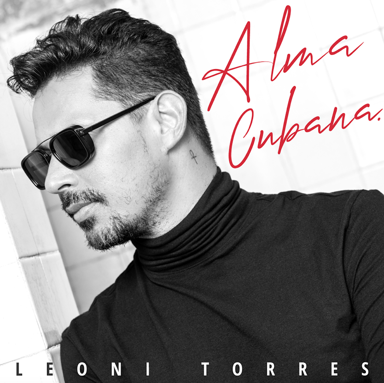 LEONI TORRES lanza su nuevo álbum “Alma Cubana”
