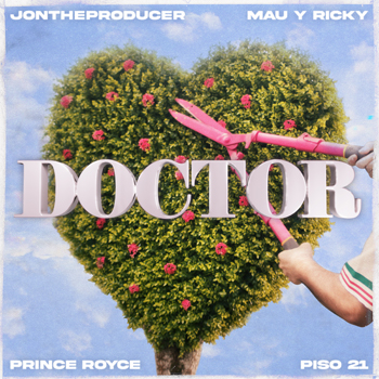 JON THE PRODUCER junto a Mau y Ricky debuta con sencillo “Doctor”