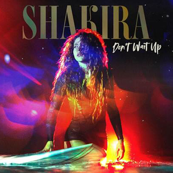 SHAKIRA lanza nuevo sencillo “Don’t Wait Up”