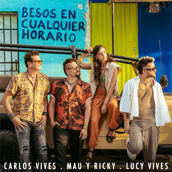 CARLOS VIVES + MAU Y RICKY + LUCY VIVES juntos en “Besos en Cualquier Horario”