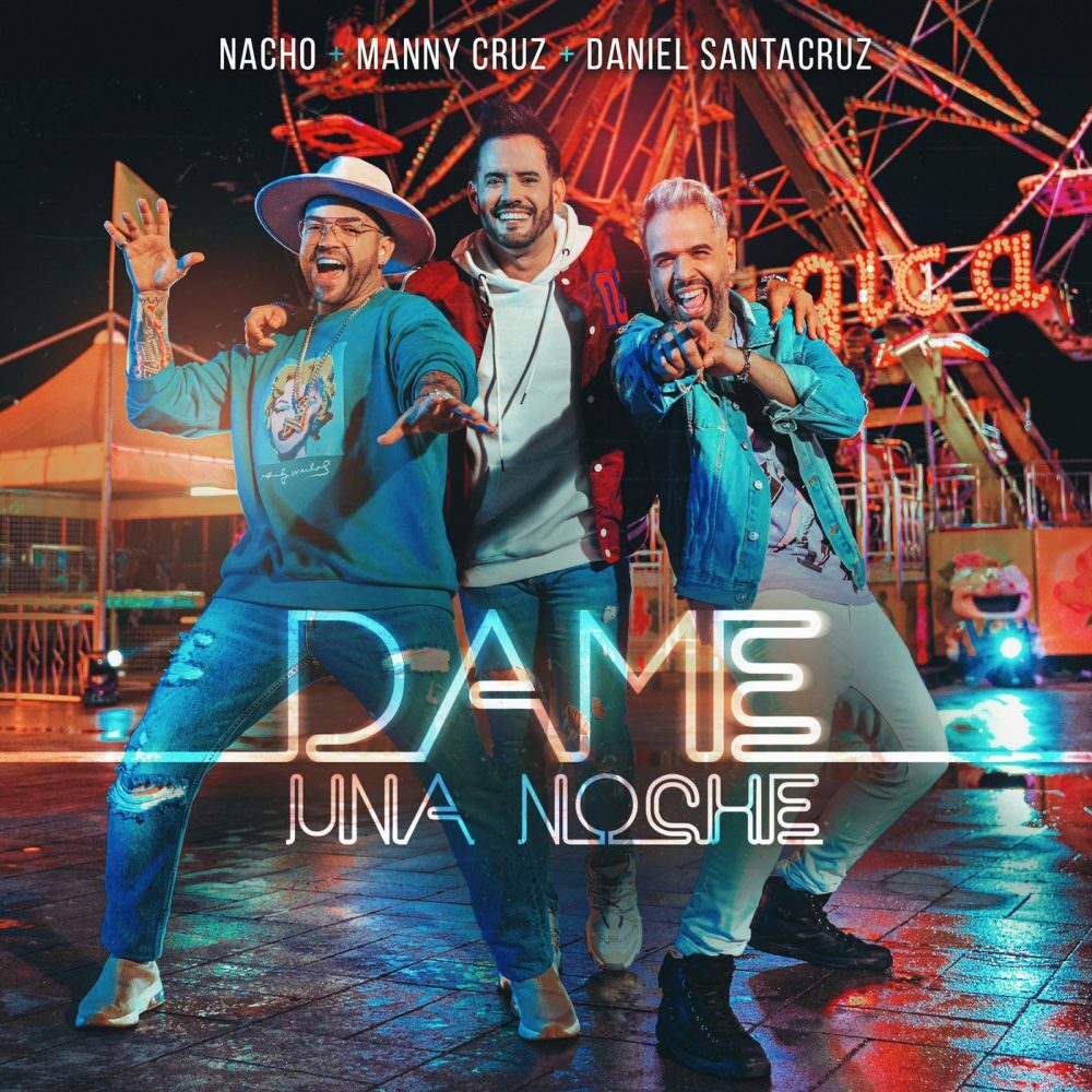 NACHO, MANNY CRUZ y DANIEL SANTACRUZ juntos en tema “Dame Una Noche”