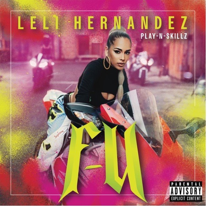 LELI HERNANDEZ junto a Play-N-Skillz revelan nuevo sencillo “F-U”