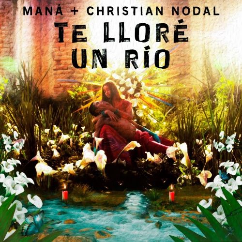 MANÁ junto a Christian Nodal lanzan “Te Lloré Un Río”