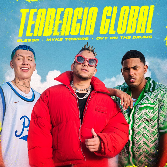 BLESSD junto a Myke Towers y Ovy on the Drums lanzan “Tendencia Global”