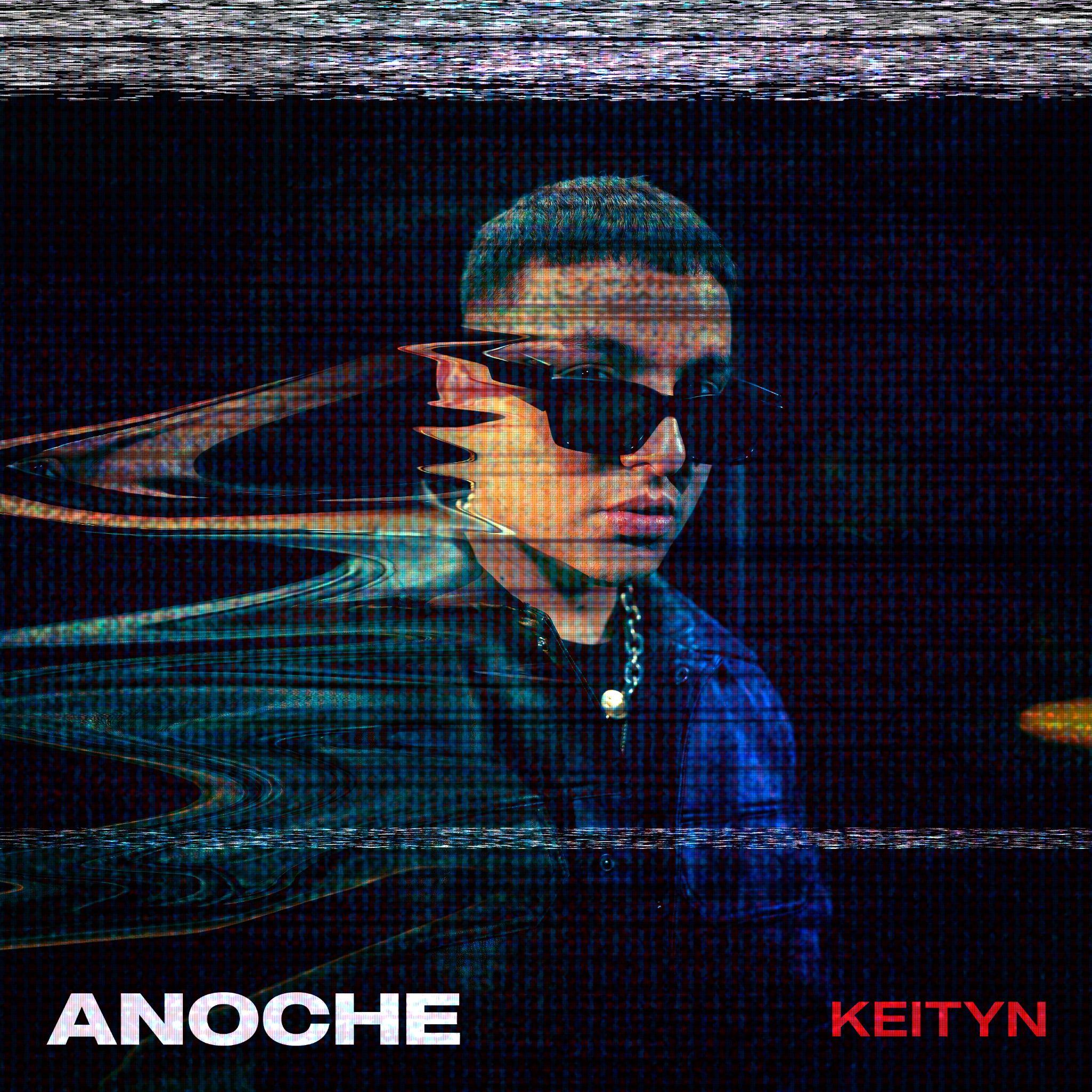 KEITYN lanza nuevo sencillo “Anoche”