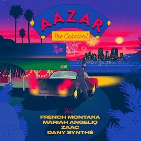 AAZAR junto a FRENCH MONTANA, MARIAH ANGELIQ, MC ZAAC y DANY SYNTHÉ lanzan “The Carnival”