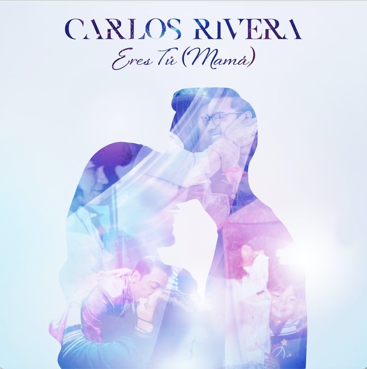 CARLOS RIVERA comparte una canción muy especial “Eres tú (Mamá)”