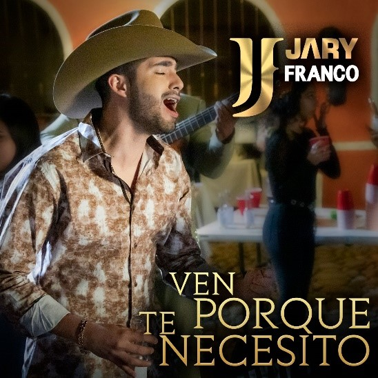 JARY FRANCO presenta nuevo tema “Ven Porque Te Necesito”