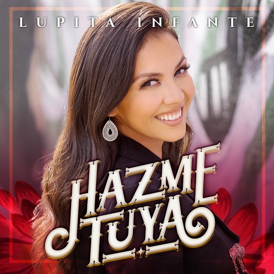 LUPITA INFANTE lanza primer sencillo “Hazme Tuya”