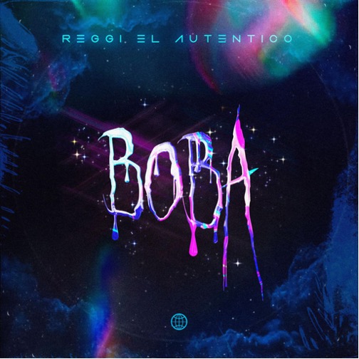 REGGI “El Auténtico” lanza nuevo tema “Boba”