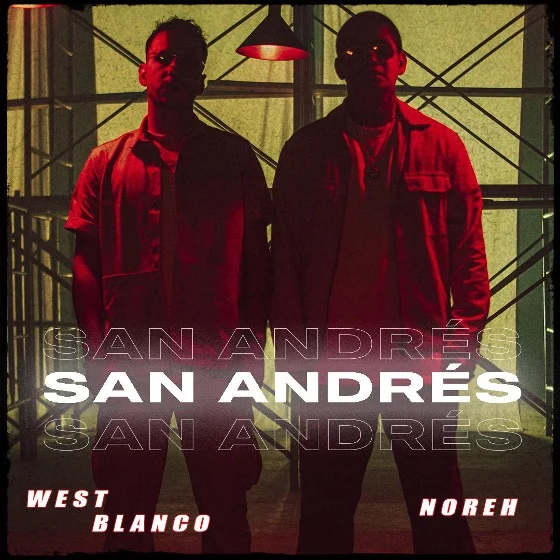 WEST BLANCO y NOREH lanzan tema “San Andrés”