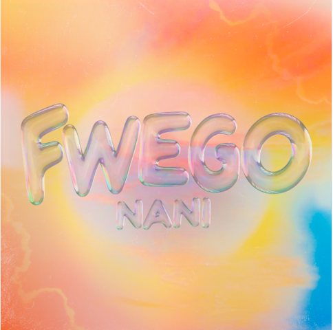 NANI lanza nuevo sencillo “Fwego”