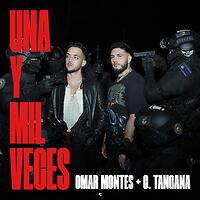 OMAR MONTES junto a C. TANGANA lanzan nuevo sencillo “Una Y Mil Veces”