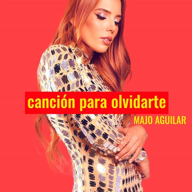 MAJO AGUILAR lanza nuevo sencillo “Canción Para Olvidarte”