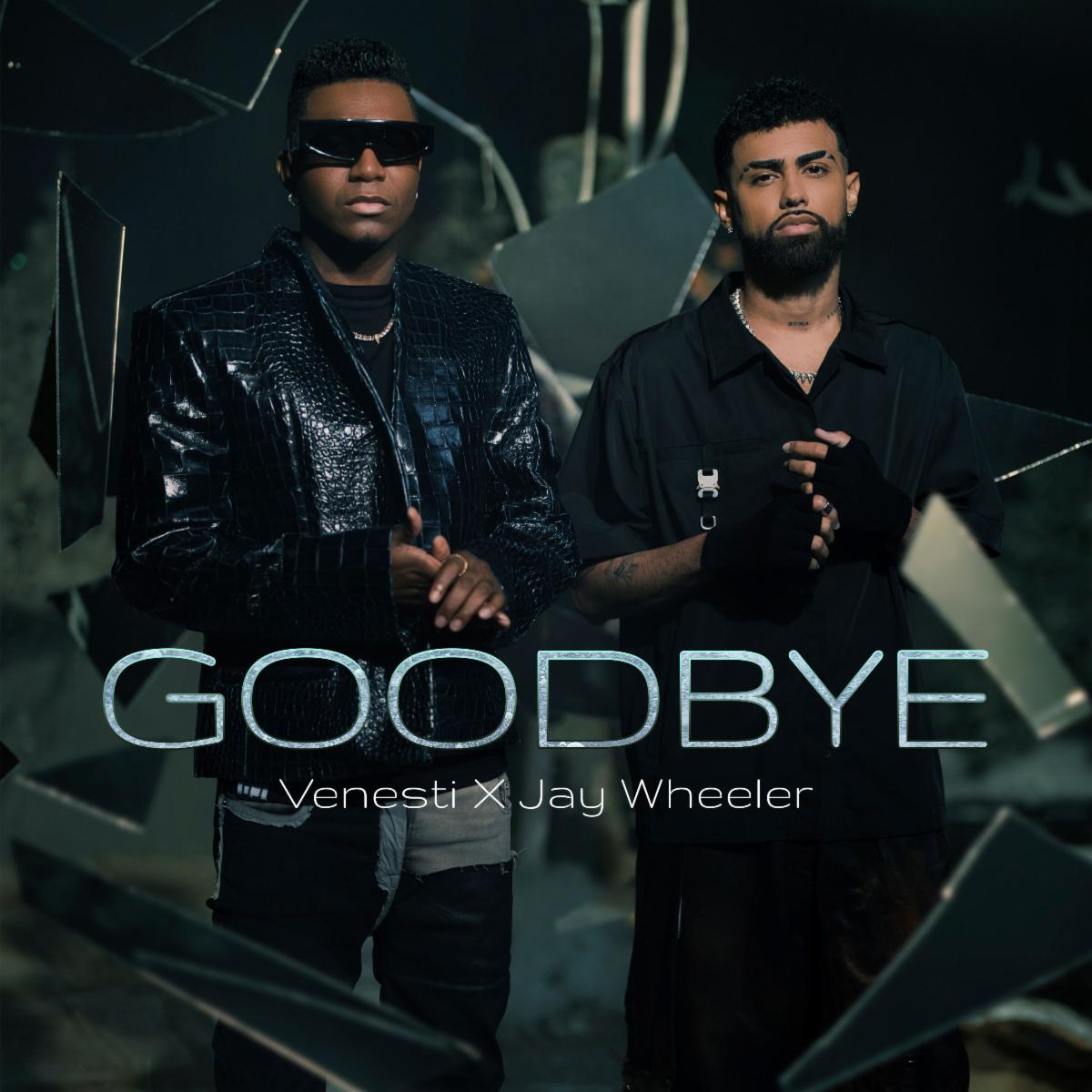 VENESTI junto a Jay Wheeler lanzan tema “Goodbye”