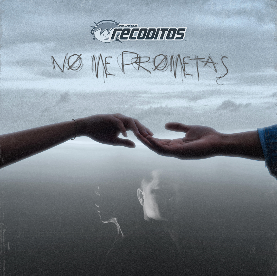 BANDA LOS RECODITOS presenta nuevo tema “No Me Prometas”